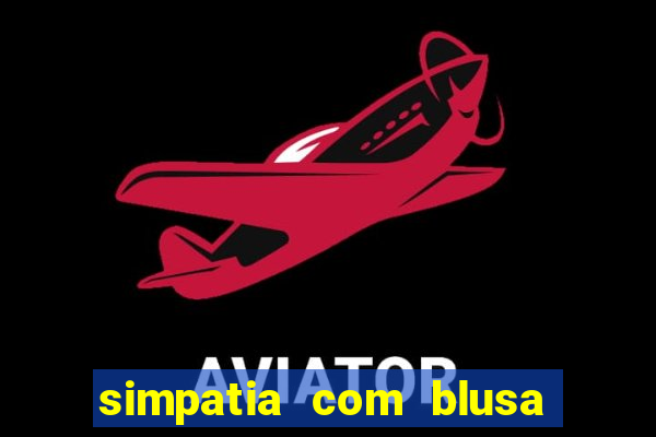 simpatia com blusa da pessoa amada